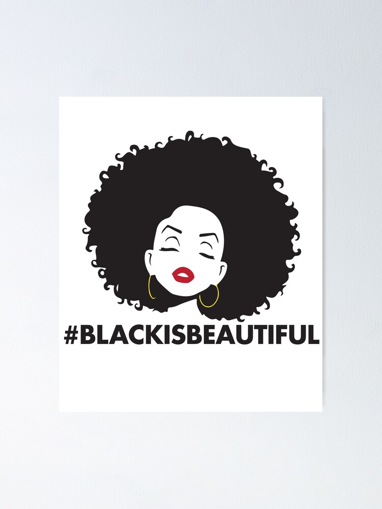 "Black is beautiful" Poster by TopBaseline Redbubble