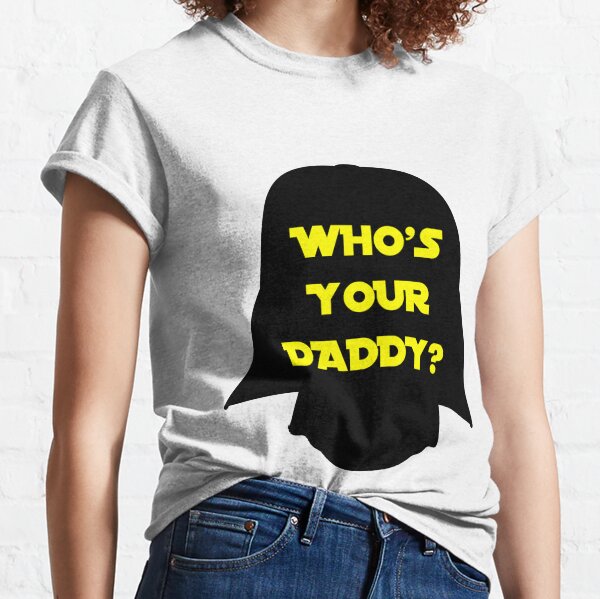 Darth Vader Who's Your Daddy T-Shirt Classic Hoodie - AnniversaryTrending