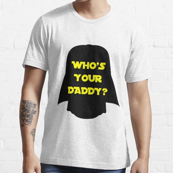 Darth Vader - Who's your Daddy? T Shirt White 100% Cotton Tee by