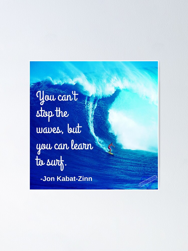 You Can T Stop The Waves Poster By Caregiverology Redbubble