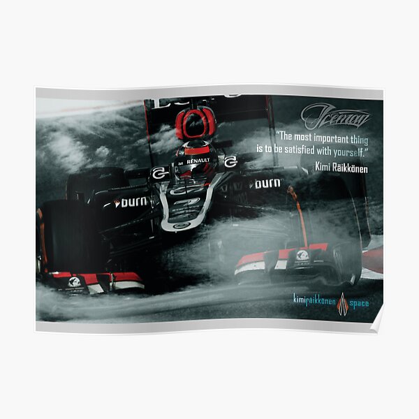 Kimi Raikkonen Quote Poster - "The most important thing..." - 2013 Poster