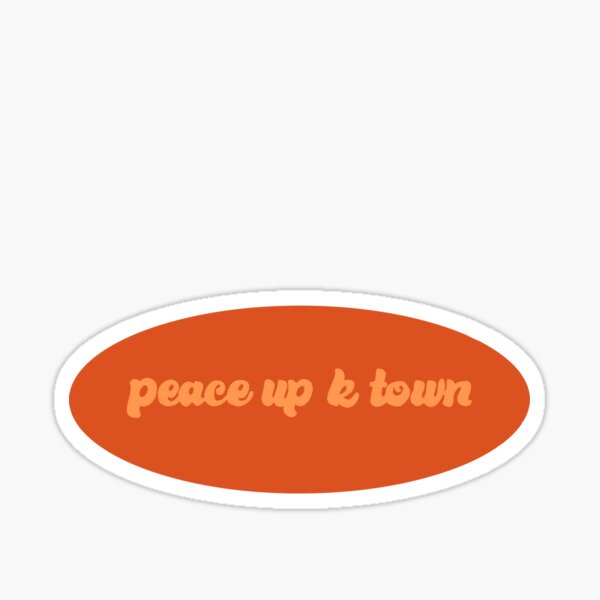 peace up k town Sticker
