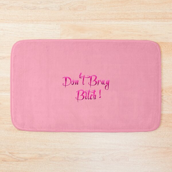 Item preview, Don't Brag Bitch  designed and sold by KING TK.