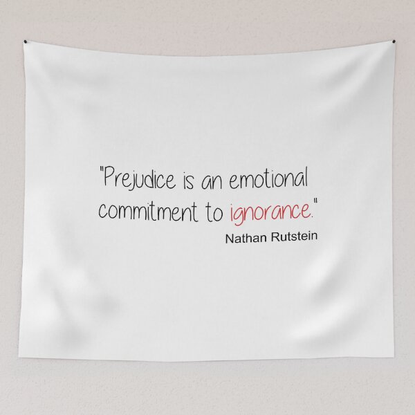 Item preview, Prejudice Is An Emotional Commitment To Ignorance so don't be designed and sold by TheMattDesigns.