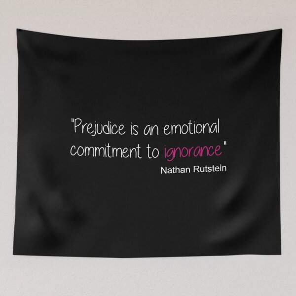 Item preview, Prejudice Is An Emotional Commitment To girls Ignorance so designed and sold by TheMattDesigns.