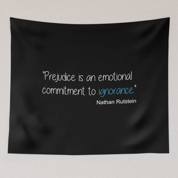 Item preview, Prejudice Is An Emotional Commitment To male Ignorance so designed and sold by TheMattDesigns.