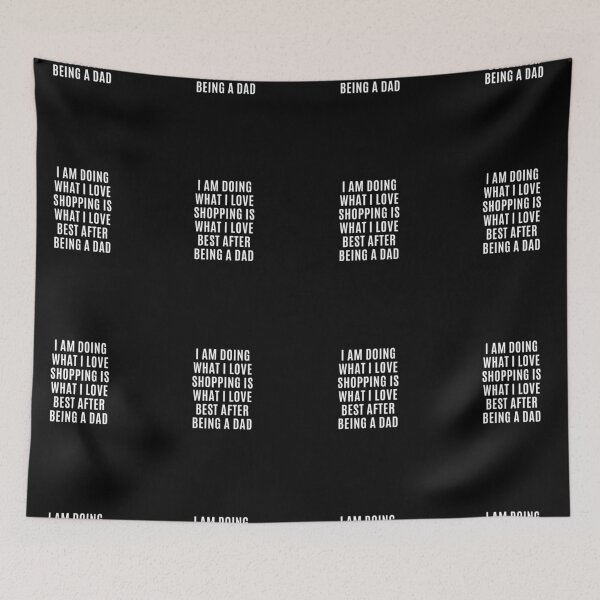 Item preview, I Am Doing What I Love; Shopping Is What I Love Best After Being A Dad. designed and sold by Aminovak.