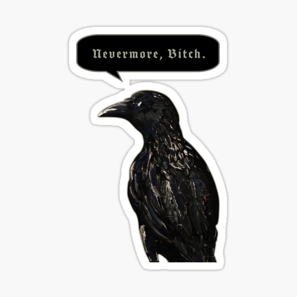 Nevermore, Bitch. Sticker