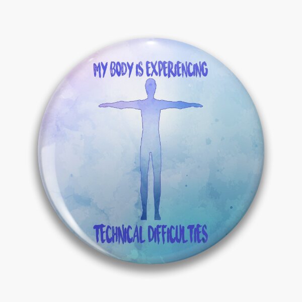 Item preview, My body is experiencing technical difficulties designed and sold by NatLeBrunDesign.
