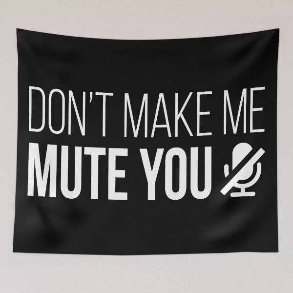 Item preview, Don't Make Me Mute You designed and sold by AutonomousN.