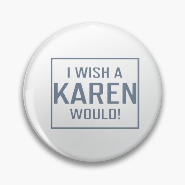 Item preview, i wish a karen would designed and sold by chkokis Clothing.