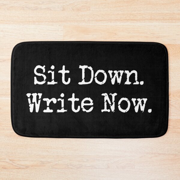 Item preview, Sit Down. Write Now. White Type designed and sold by TeaRoseWriter.