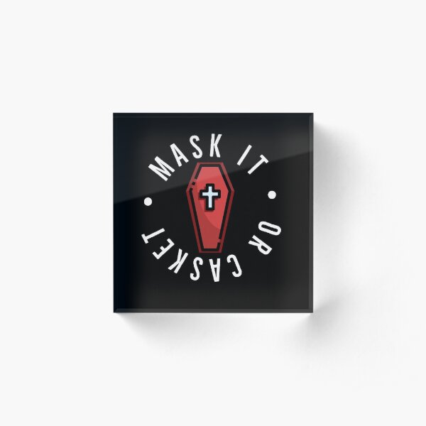 Mask it or casket circle logo Acrylic Block