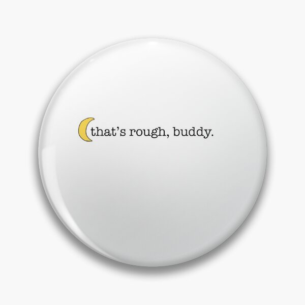 Item preview, That’s rough, buddy. designed and sold by Maryallie-Scott.