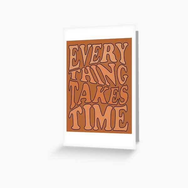 Item preview, EVERYTHING TAKES TIME designed and sold by Emily Zigo.
