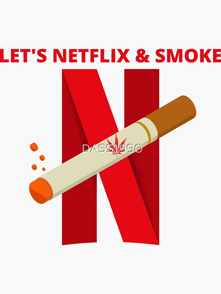 "let's netflix and smoke " Sticker for Sale by DASS1990 Redbubble