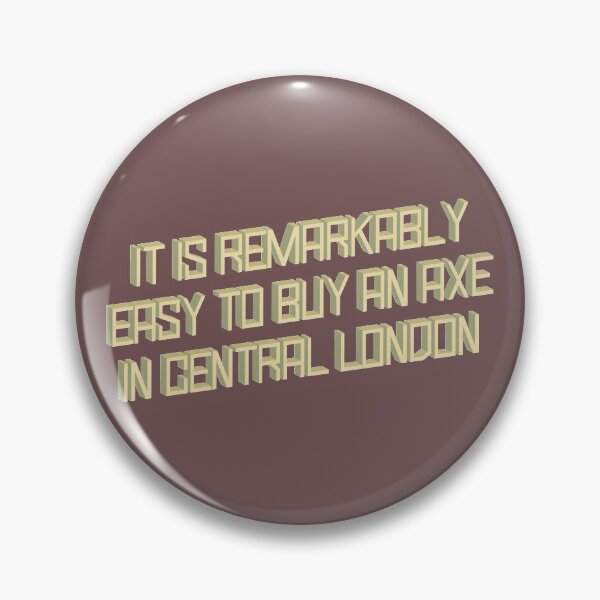 Item preview, It Is Remarkably Easy To Buy An Axe In Central London designed and sold by spappo.
