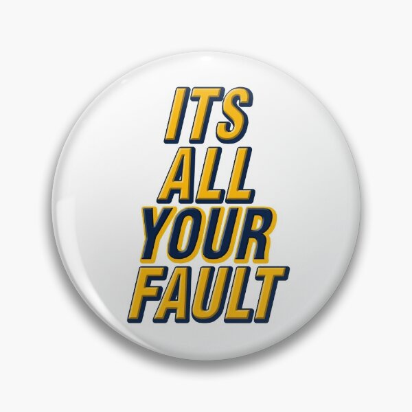 Item preview, It's All Your Fault designed and sold by jrfmerc.
