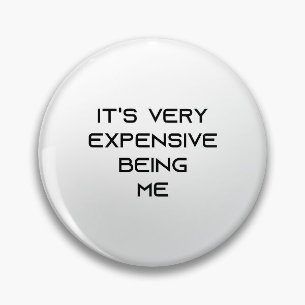 Item preview, It's Very Expensive Being Me designed and sold by MJLdesigns.