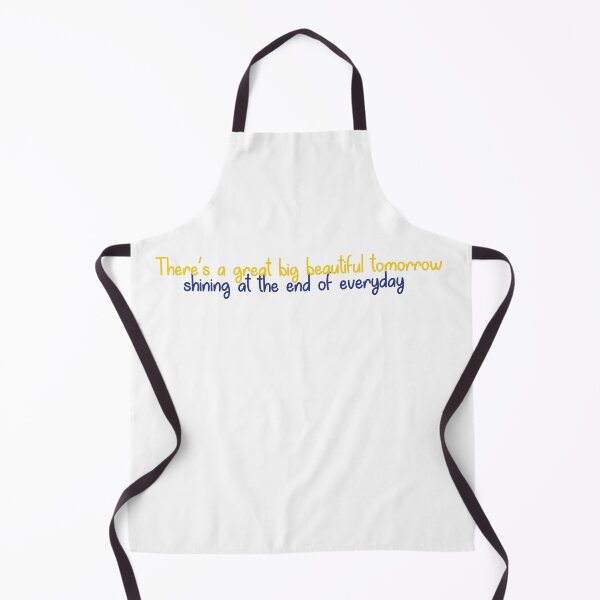 There's a Great Big Beautiful Tomorrow Apron