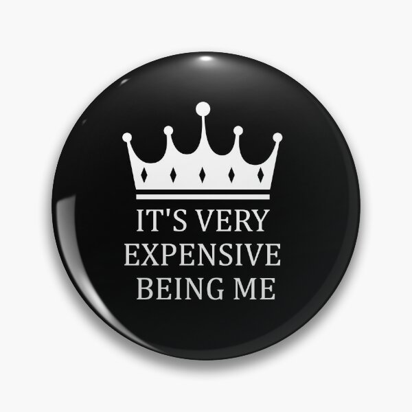 Item preview, It's Very Expensive Being Me designed and sold by MJLdesigns.