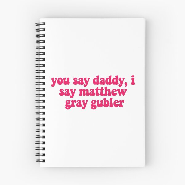 Item preview, you say daddy, i say matthew gray gubler designed and sold by reaganreese.