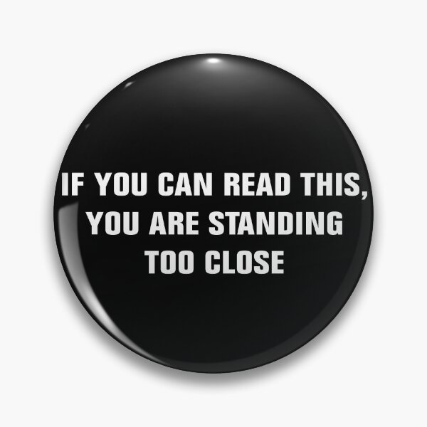 Item preview, If you can read this, you are standing too close designed and sold by Andrea Lina.