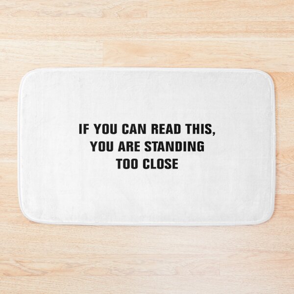 Item preview, If you can read this, you are standing too close designed and sold by Andrea Lina.
