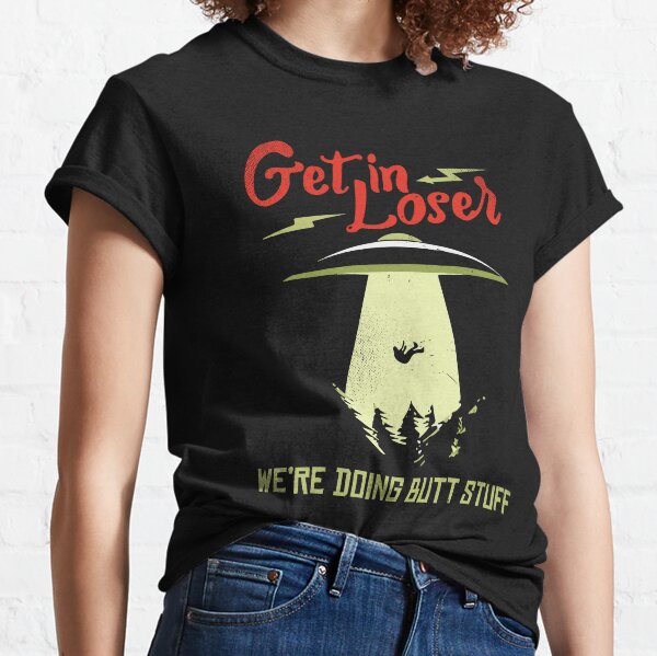 Item preview, get in loser were doing butt stuff designed and sold by Teeter-Totter.