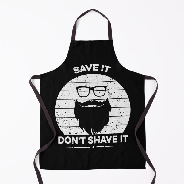 SAVE IT, DONT SHAVE IT Apron