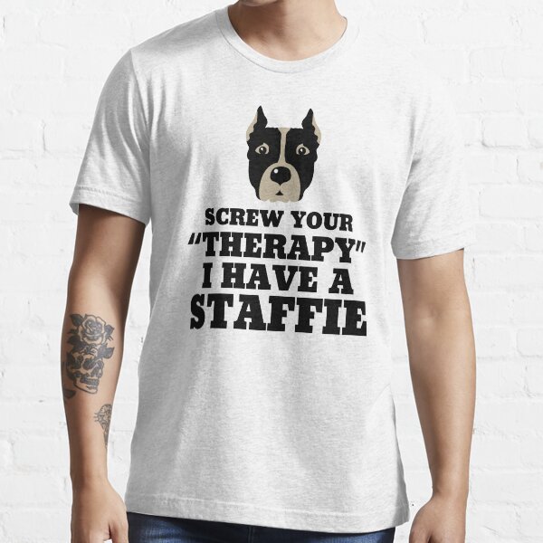 Item preview, Screw Your Therapy I Have A Staffie designed and sold by lolotees.
