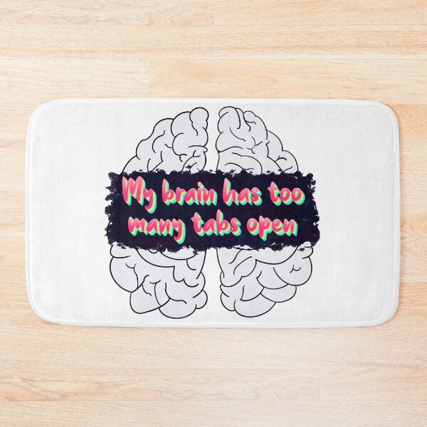 Item preview, My Brain Has Too Many Open Tabs designed and sold by Elle  Hazlett.