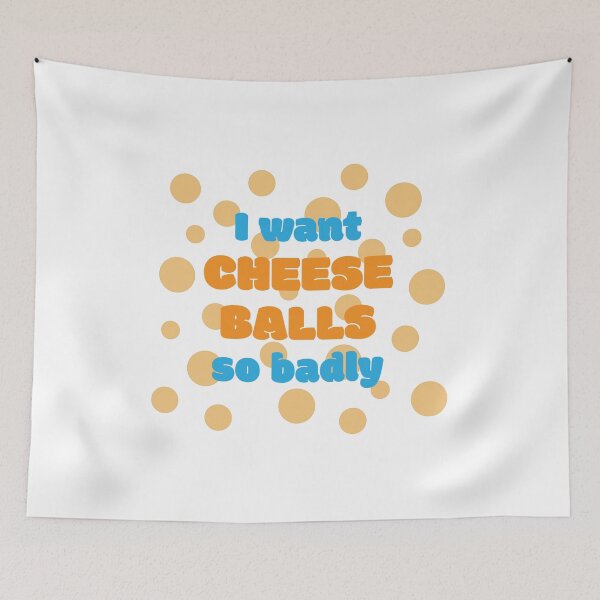 Item preview, I Want Cheese Balls So Badly designed and sold by Cailin's Creations.