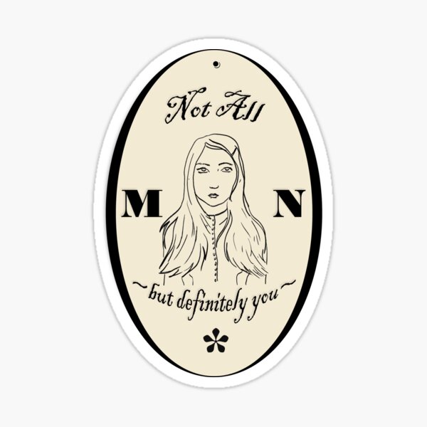 Not All M*N but definitely you Sticker