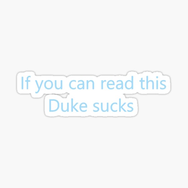 If you can read this Duke sucks Sticker