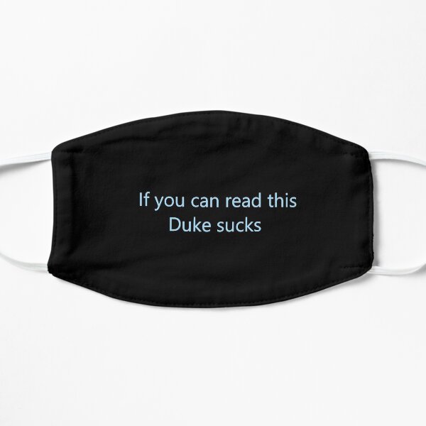 If you can read this Duke sucks Flat Mask