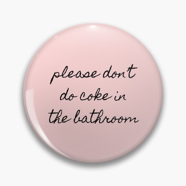 Item preview, Please Don’t Do Coke In The Bathroom designed and sold by Flip & Flop.
