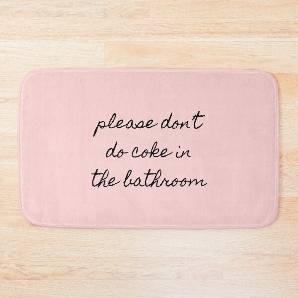 Please Don’t Do Coke In The Bathroom Bath Mat