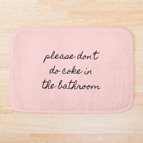 Please Don’t Do Coke In The Bathroom Bath Mat