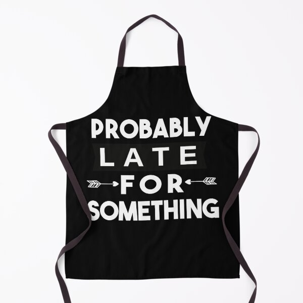 Item preview, Probably Late For Something designed and sold by POSITIVEHL HL.