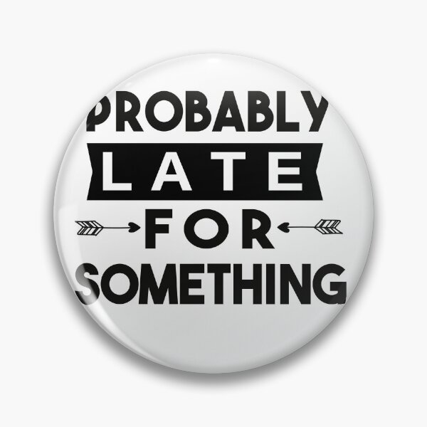Item preview,  Probably Late For Something designed and sold by POSITIVEHL HL.