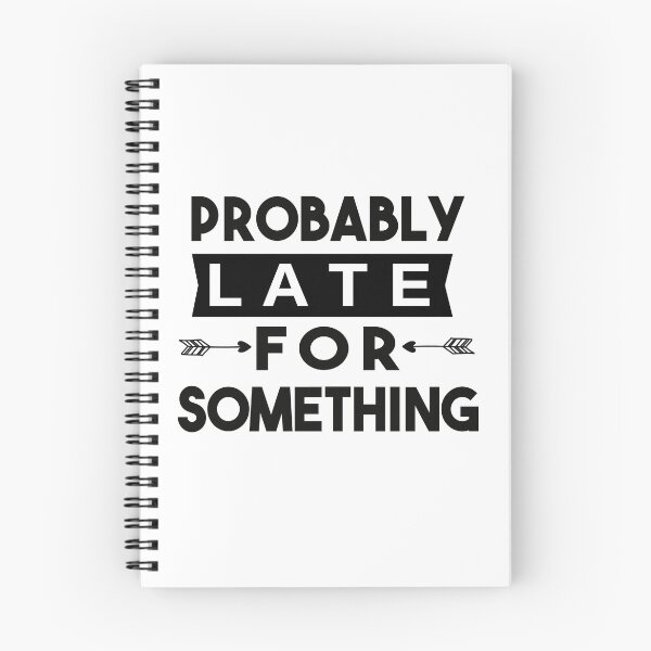 Item preview, Probably Late For Something designed and sold by POSITIVEHL HL.