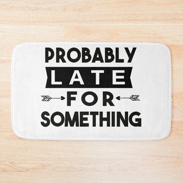 Item preview,  Probably Late For Something designed and sold by POSITIVEHL HL.