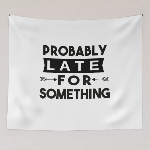 Item preview,  Probably Late For Something designed and sold by POSITIVEHL HL.