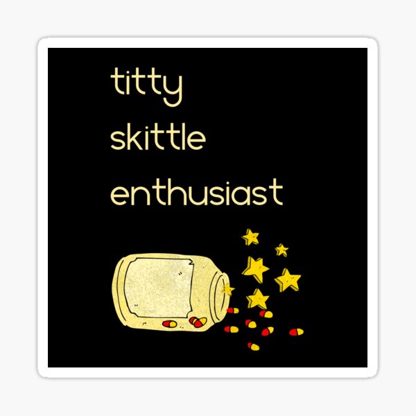 Titty Skittle Enthusiast, gold Sticker