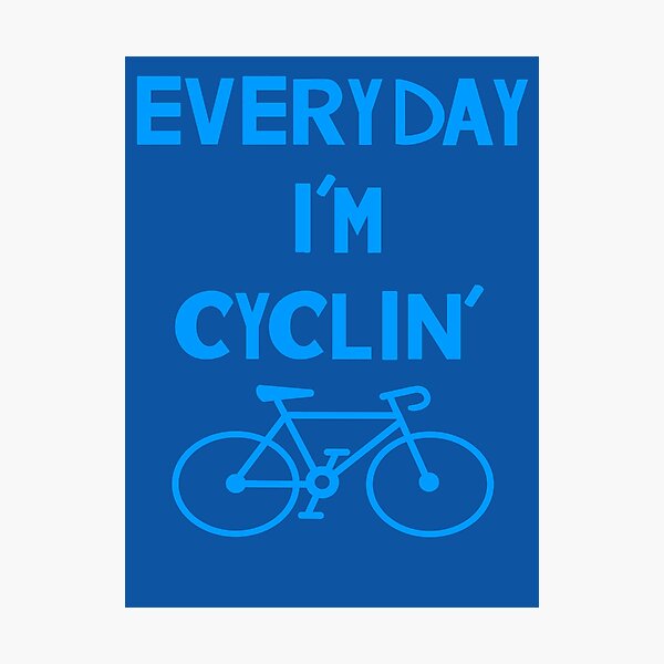 Item preview, Funny Cycling- Everyday I'm Cyclin' Blue designed and sold by TheCurioArtShop.
