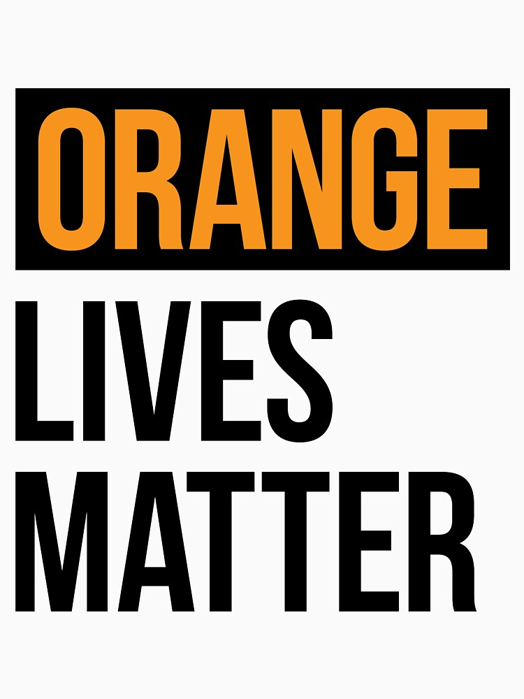 Orange lives sale matter shirt