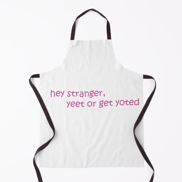 Item preview, hey stranger, yeet or get yoted designed and sold by melkin05.