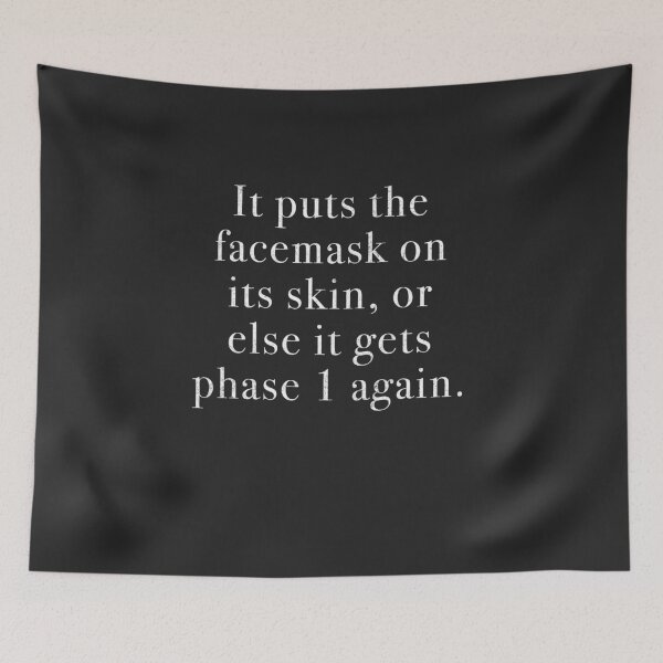 Item preview, It puts the facemask on its skin, or else it gets phase 1 again. designed and sold by Primotees.