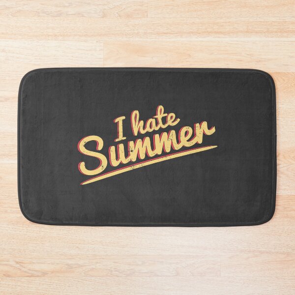 Item preview, I hate Summer Hate Heat Sweaty Too hot Weather designed and sold by Team150Designz.